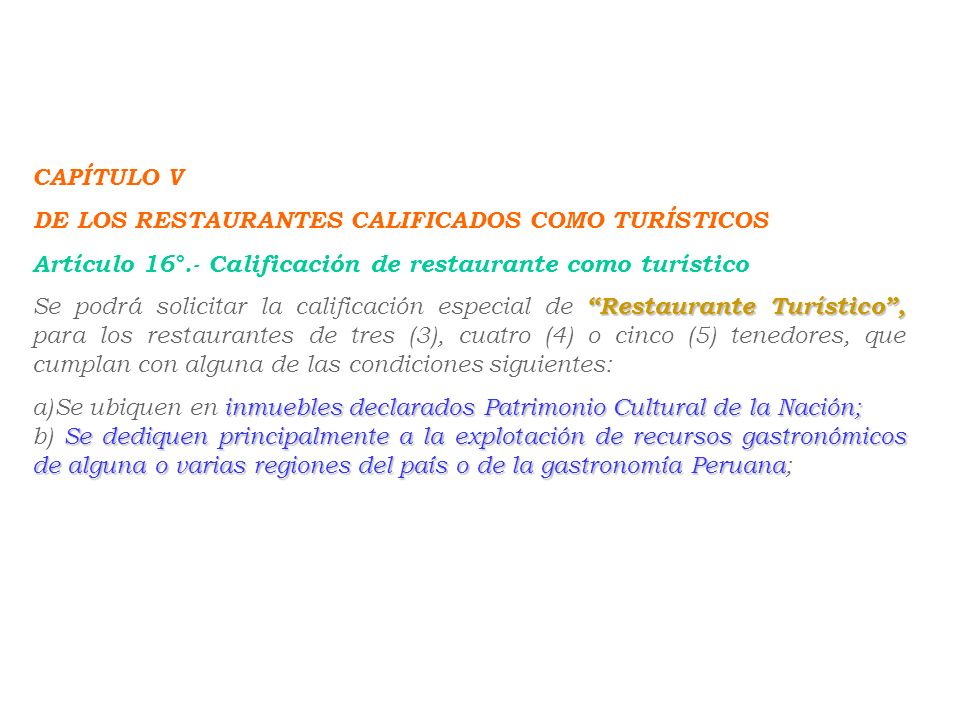 CAPÍTULO V DE LOS RESTAURANTES CALIFICADOS COMO TURÍSTICOS. Artículo 16°.- Calificación de restaurante como turístico.