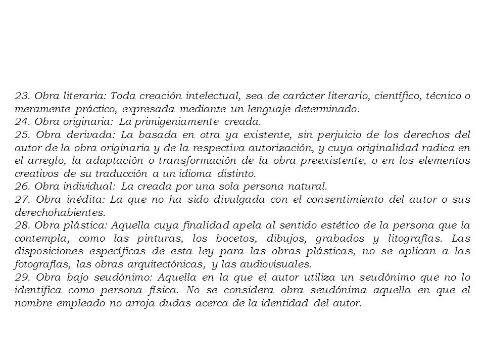 23. Obra literaria: Toda creación intelectual, sea de carácter literario, científico, técnico o meramente práctico, expresada mediante un lenguaje determinado.