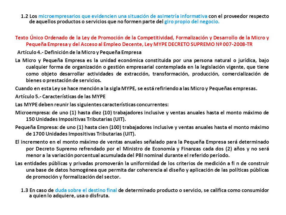 1.2 Los microempresarios que evidencien una situación de asimetría informativa con el proveedor respecto de aquellos productos o servicios que no formen parte del giro propio del negocio.