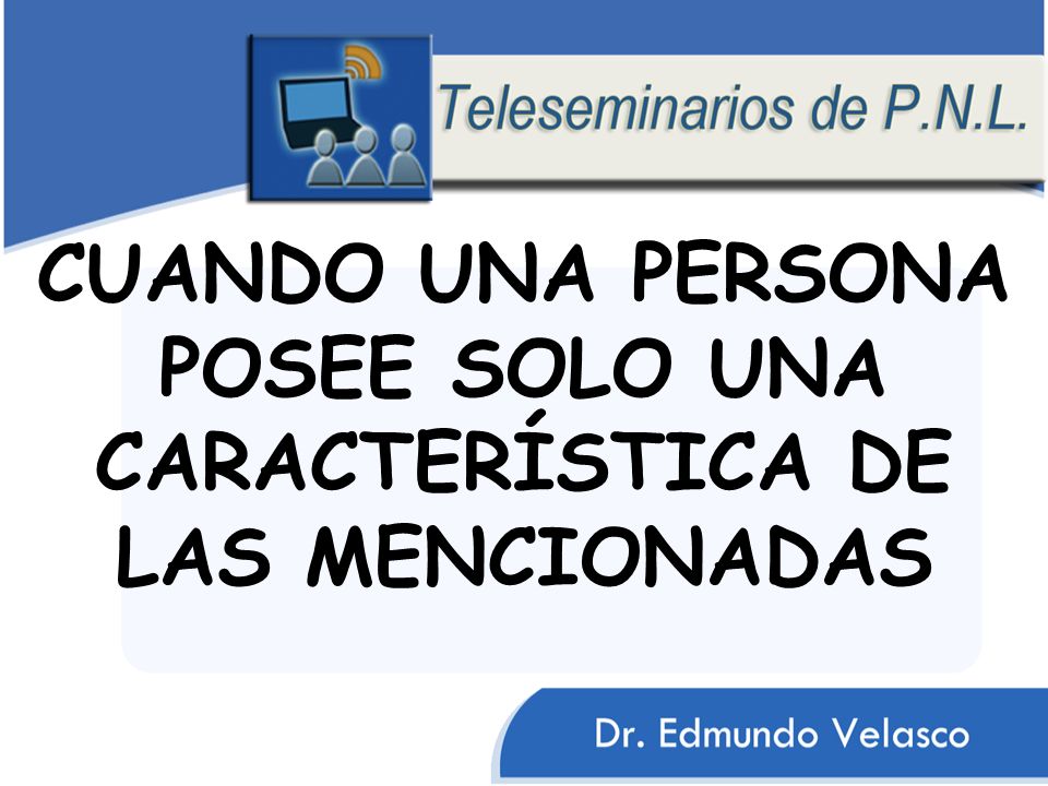 CUANDO UNA PERSONA POSEE SOLO UNA CARACTERÍSTICA DE LAS MENCIONADAS