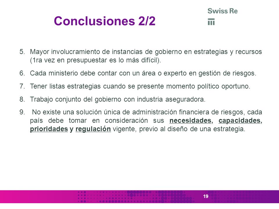 Conclusiones 2/2 Mayor involucramiento de instancias de gobierno en estrategias y recursos (1ra vez en presupuestar es lo más difícil).