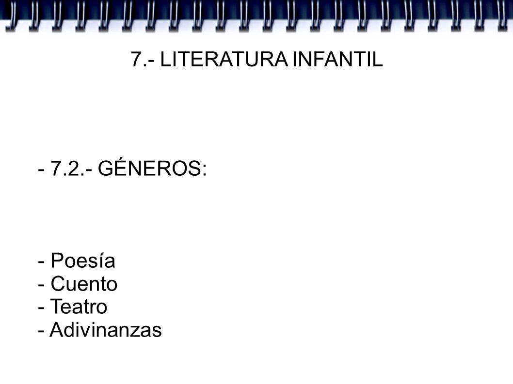 7.- LITERATURA INFANTIL GÉNEROS: - Poesía - Cuento - Teatro - Adivinanzas