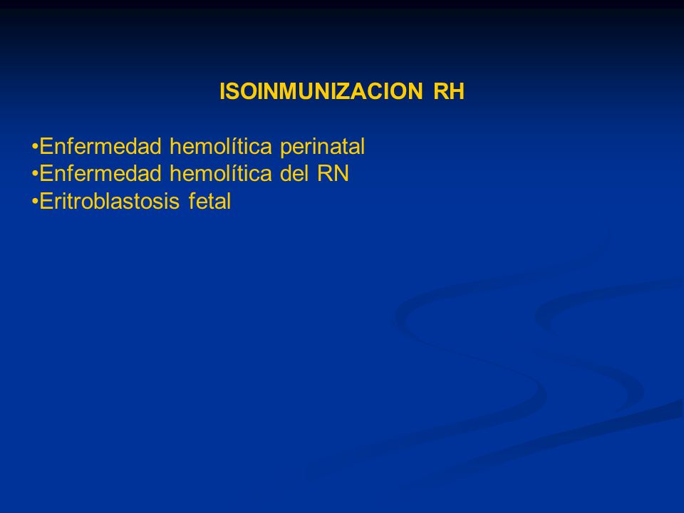 ISOINMUNIZACION RH Enfermedad hemolítica perinatal.