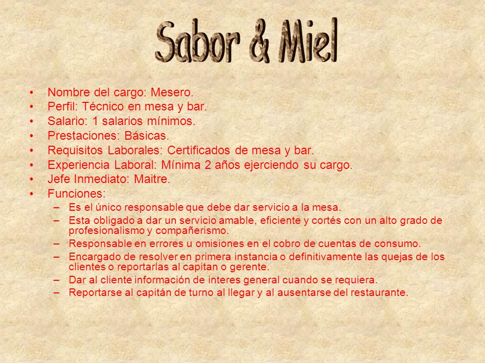 Sabor & Miel Nombre del cargo: Mesero. Perfil: Técnico en mesa y bar.