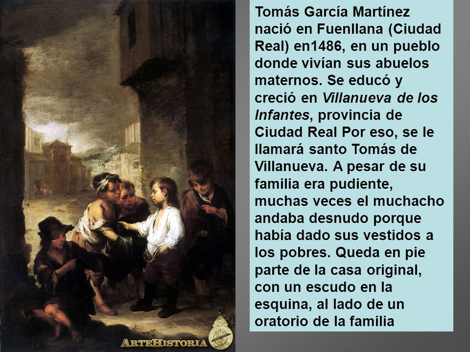 Tomás García Martínez nació en Fuenllana (Ciudad Real) en1486, en un pueblo donde vivían sus abuelos maternos.