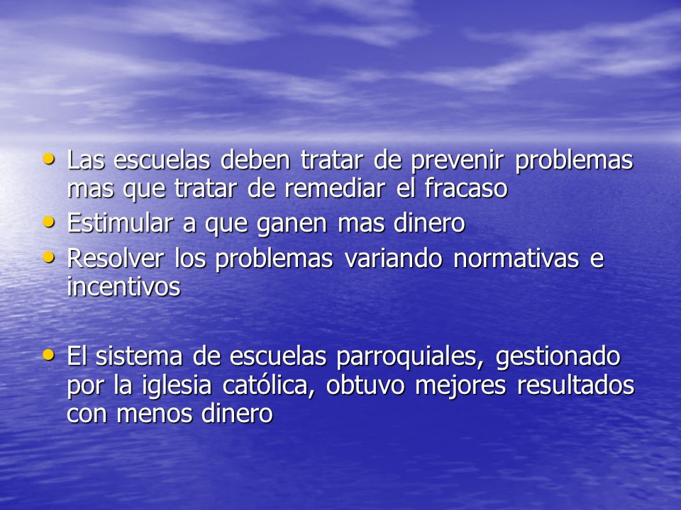 Las escuelas deben tratar de prevenir problemas mas que tratar de remediar el fracaso
