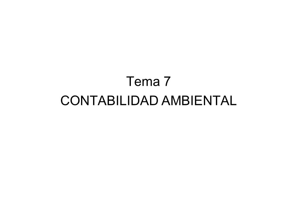 Tema 7 CONTABILIDAD AMBIENTAL