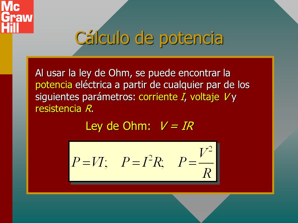 Cálculo de potencia Ley de Ohm: V = IR