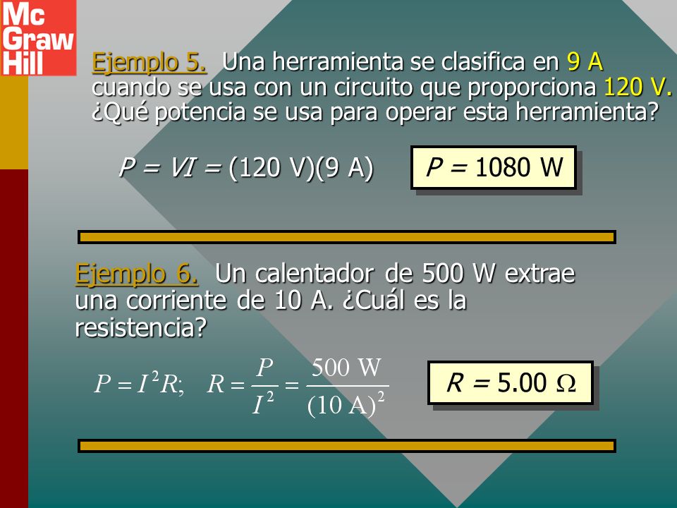 Ejemplo 5. Una herramienta se clasifica en 9 A cuando se usa con un circuito que proporciona 120 V. ¿Qué potencia se usa para operar esta herramienta