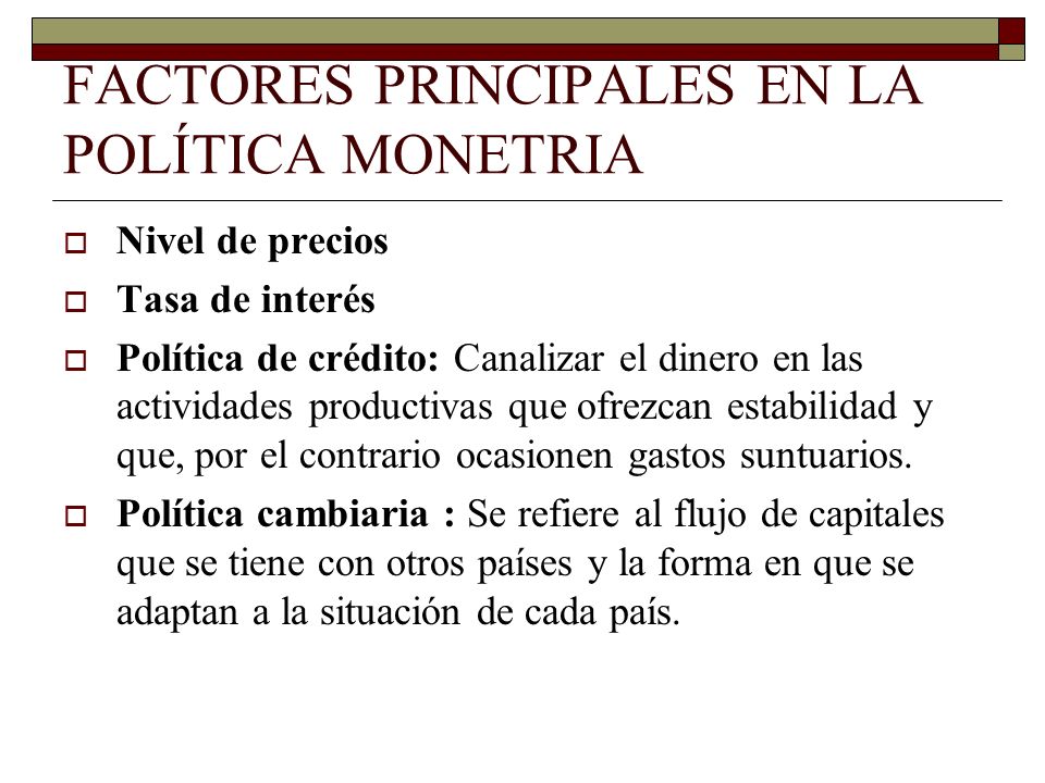 FACTORES PRINCIPALES EN LA POLÍTICA MONETRIA