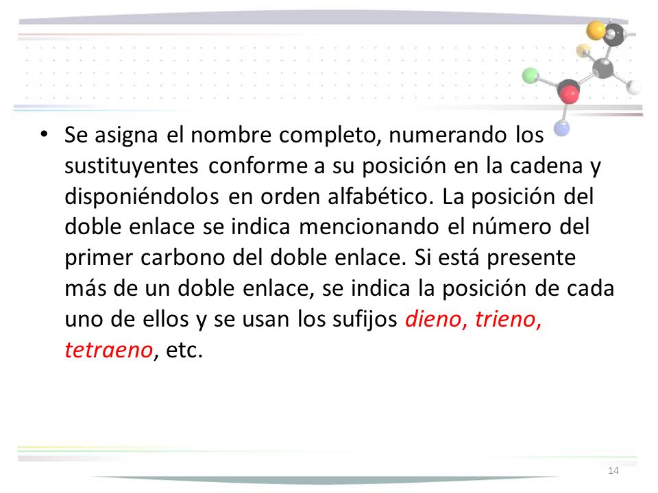 Se asigna el nombre completo, numerando los sustituyentes conforme a su posición en la cadena y disponiéndolos en orden alfabético.