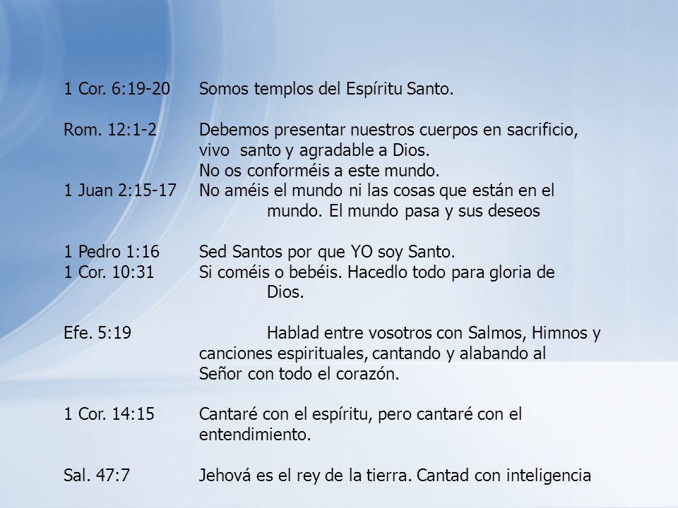 1 Cor. 6:19-20 Somos templos del Espíritu Santo.