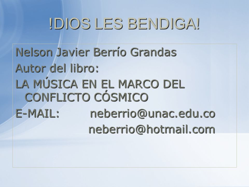 !DIOS LES BENDIGA! Nelson Javier Berrío Grandas Autor del libro: