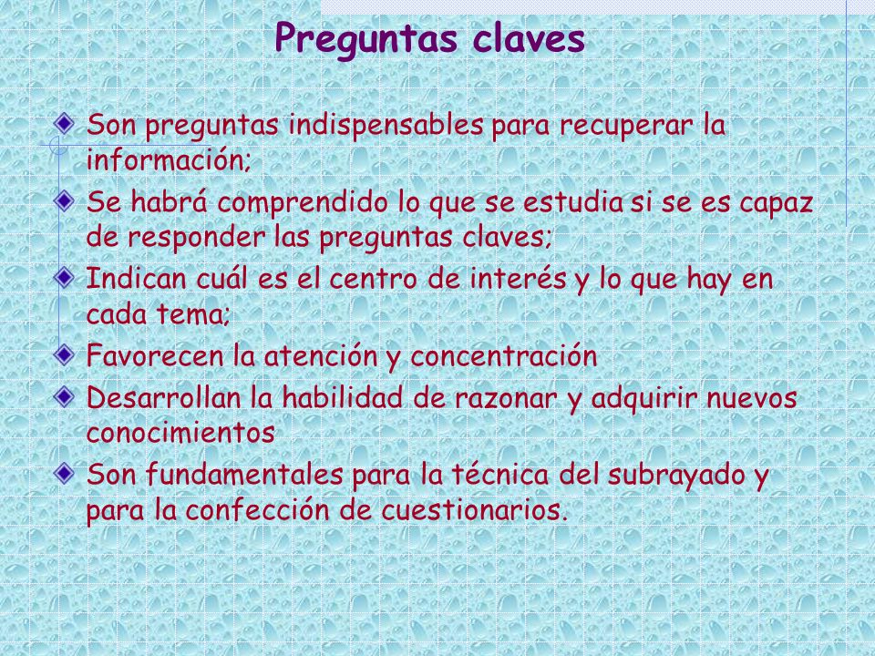 Preguntas claves Son preguntas indispensables para recuperar la información;