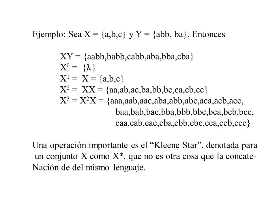Ejemplo: Sea X = {a,b,c} y Y = {abb, ba}. Entonces