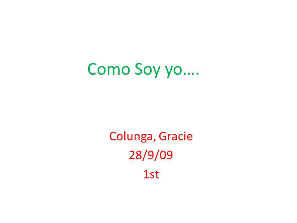 Como Soy yo…. Colunga, Gracie 28/9/09 1st