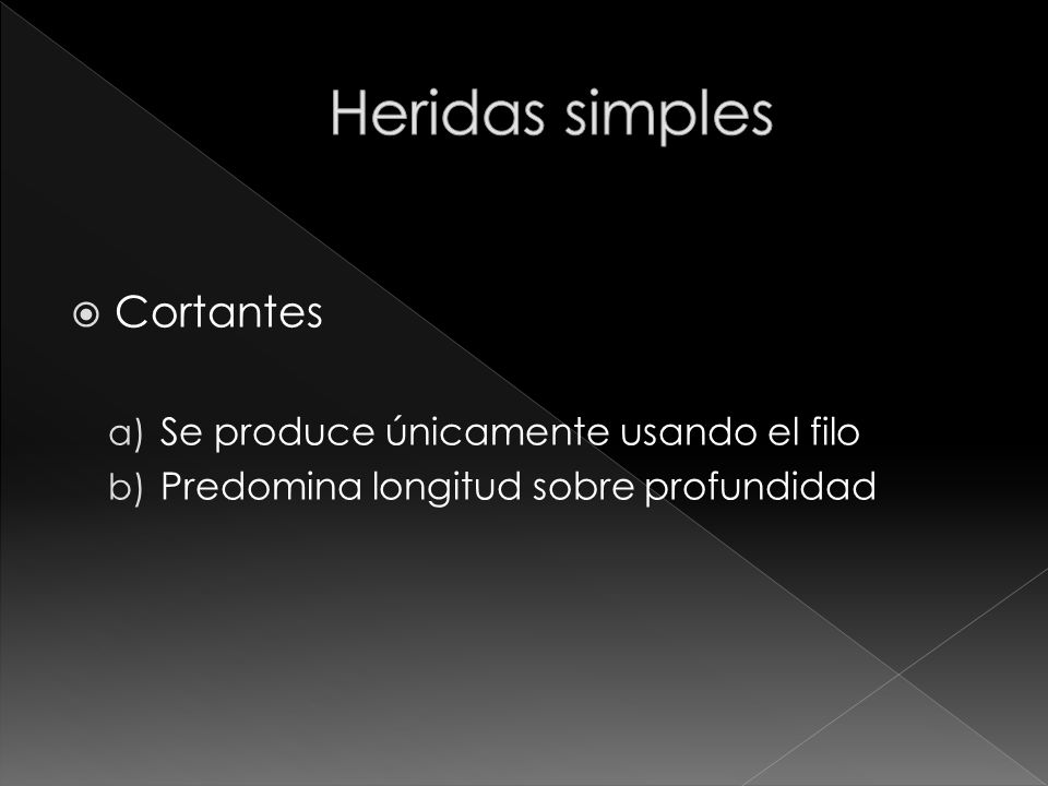 Heridas simples Cortantes Se produce únicamente usando el filo
