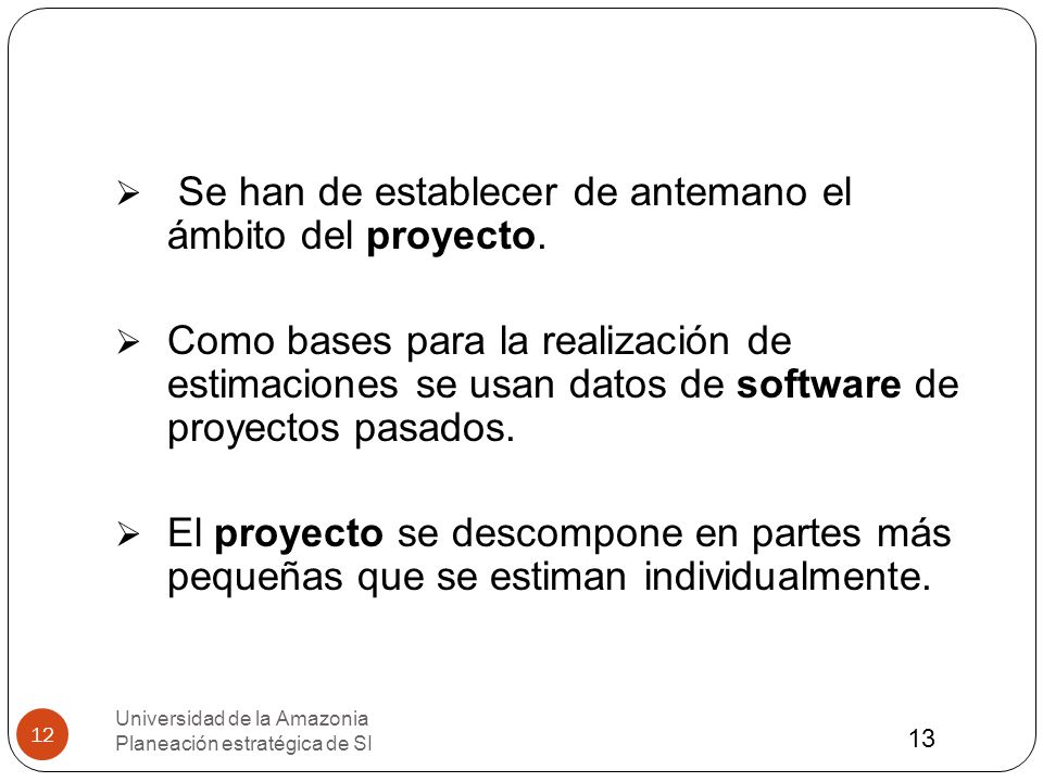 Se han de establecer de antemano el ámbito del proyecto.
