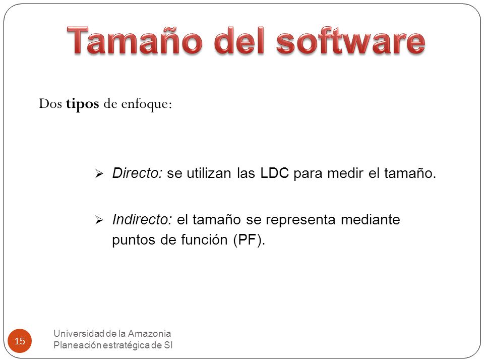 Tamaño del software Dos tipos de enfoque: