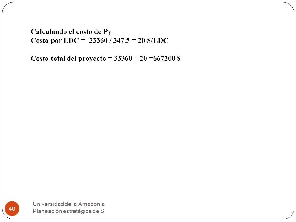 Calculando el costo de Py Costo por LDC = / = 20 $/LDC