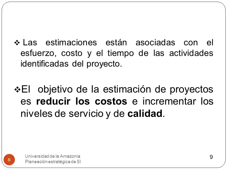 Las estimaciones están asociadas con el esfuerzo, costo y el tiempo de las actividades identificadas del proyecto.