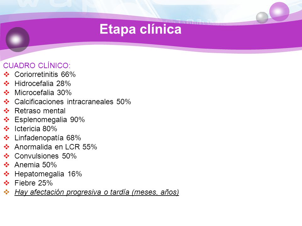 Etapa clínica CUADRO CLÍNICO: Coriorretinitis 66% Hidrocefalia 28%