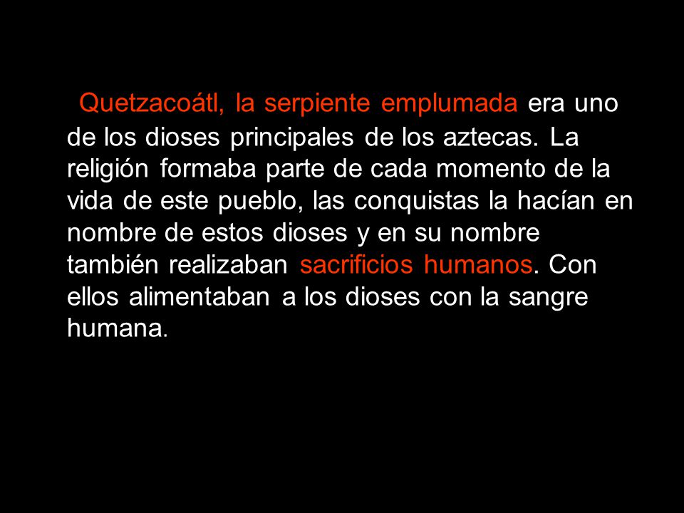 Quetzacoátl, la serpiente emplumada era uno de los dioses principales de los aztecas.