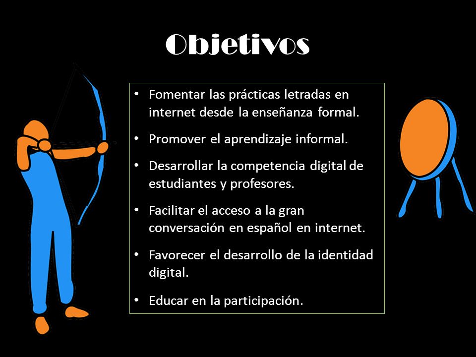 Objetivos Fomentar las prácticas letradas en internet desde la enseñanza formal. Promover el aprendizaje informal.