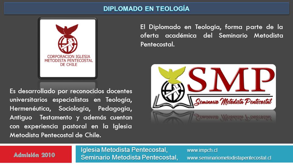 DIPLOMADO EN TEOLOGÍA El Diplomado en Teología, forma parte de la oferta académica del Seminario Metodista Pentecostal.