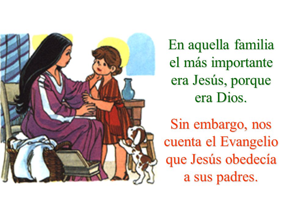 En aquella familia el más importante era Jesús, porque era Dios.