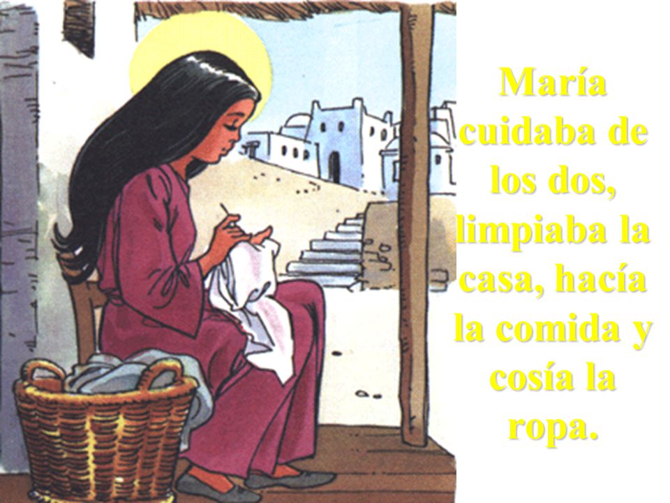 María cuidaba de los dos, limpiaba la casa, hacía la comida y cosía la ropa.