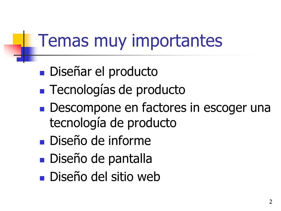 Temas muy importantes Diseñar el producto Tecnologías de producto