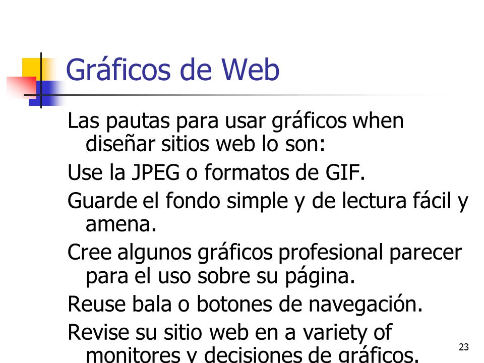 Gráficos de Web Las pautas para usar gráficos when diseñar sitios web lo son: Use la JPEG o formatos de GIF.