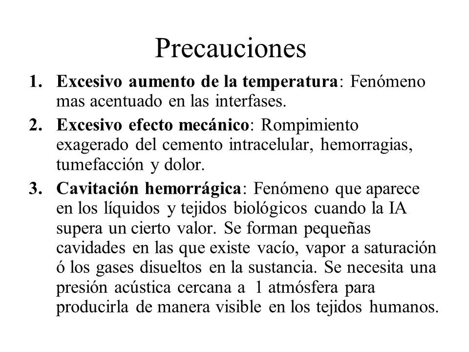 Precauciones Excesivo aumento de la temperatura: Fenómeno mas acentuado en las interfases.