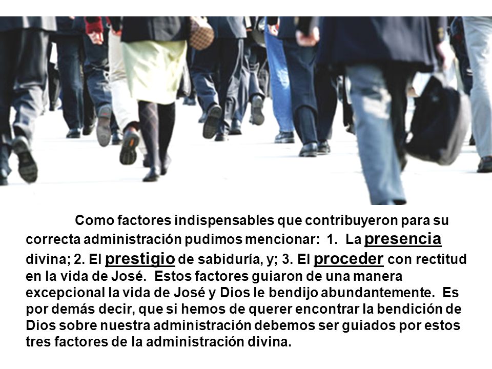 Como factores indispensables que contribuyeron para su correcta administración pudimos mencionar: 1.