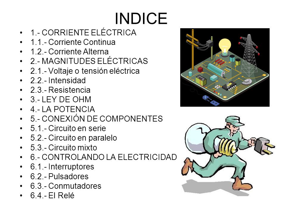 INDICE 1.- CORRIENTE ELÉCTRICA Corriente Continua