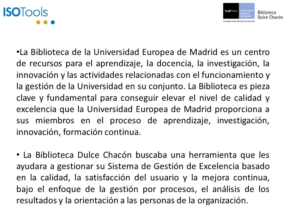 La Biblioteca de la Universidad Europea de Madrid es un centro de recursos para el aprendizaje, la docencia, la investigación, la innovación y las actividades relacionadas con el funcionamiento y la gestión de la Universidad en su conjunto. La Biblioteca es pieza clave y fundamental para conseguir elevar el nivel de calidad y excelencia que la Universidad Europea de Madrid proporciona a sus miembros en el proceso de aprendizaje, investigación, innovación, formación continua.