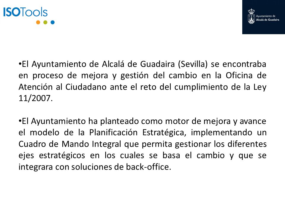 El Ayuntamiento de Alcalá de Guadaira (Sevilla) se encontraba en proceso de mejora y gestión del cambio en la Oficina de Atención al Ciudadano ante el reto del cumplimiento de la Ley 11/2007.