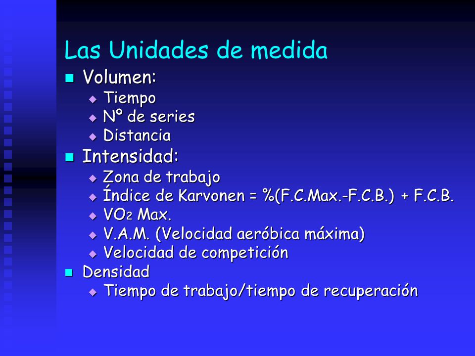 Las Unidades de medida Volumen: Intensidad: Tiempo Nº de series