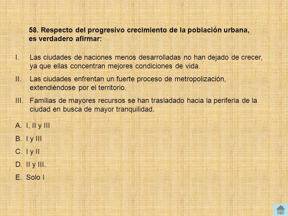58. Respecto del progresivo crecimiento de la población urbana, es verdadero afirmar: