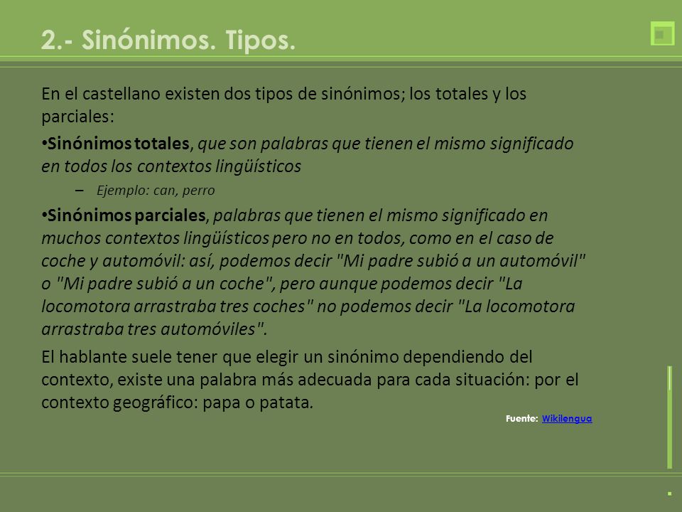 2.- Sinónimos. Tipos. En el castellano existen dos tipos de sinónimos; los totales y los parciales: