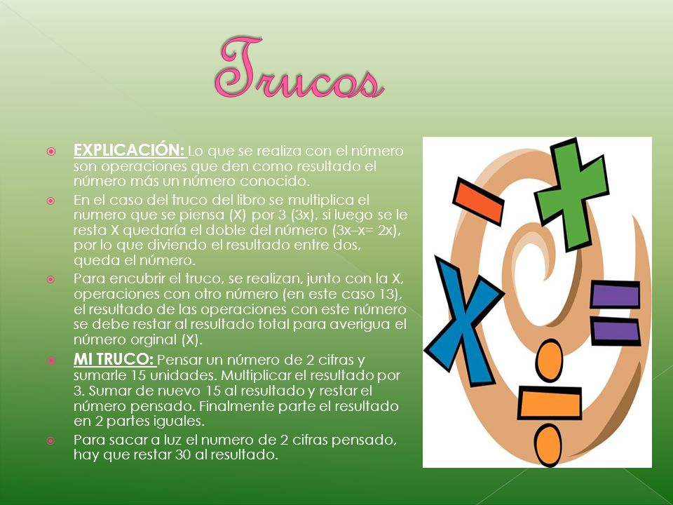 Trucos EXPLICACIÓN: Lo que se realiza con el número son operaciones que den como resultado el número más un número conocido.