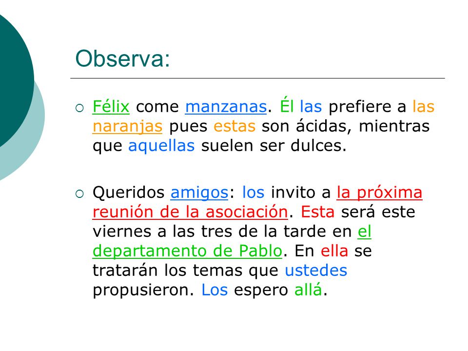 Observa: Félix come manzanas. Él las prefiere a las naranjas pues estas son ácidas, mientras que aquellas suelen ser dulces.