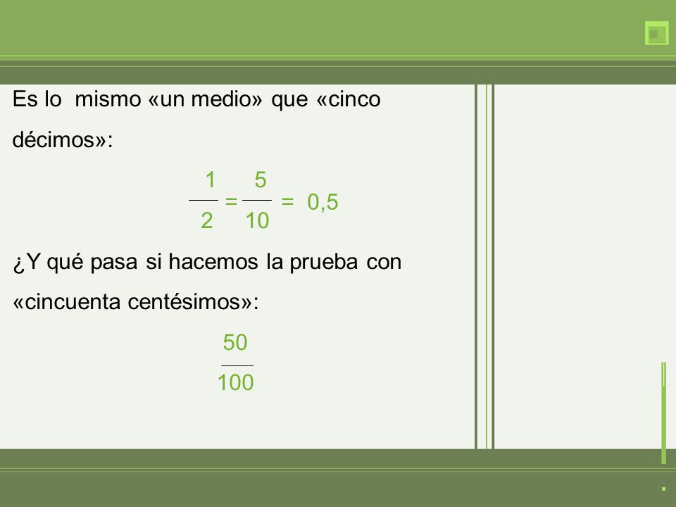 Es lo mismo «un medio» que «cinco décimos»: