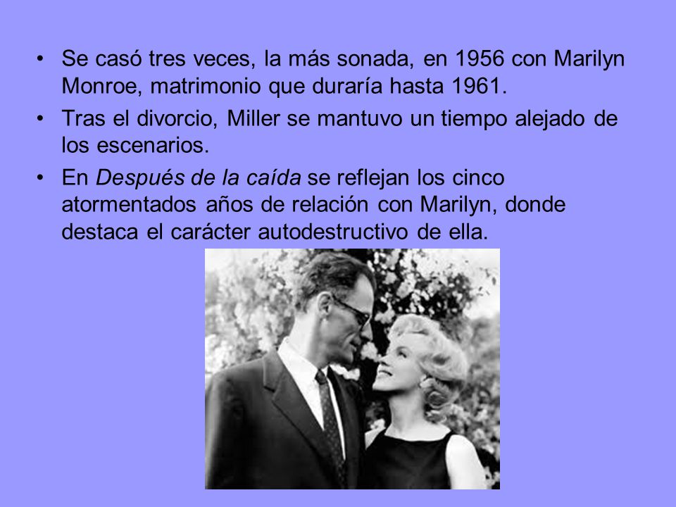 Se casó tres veces, la más sonada, en 1956 con Marilyn Monroe, matrimonio que duraría hasta 1961.