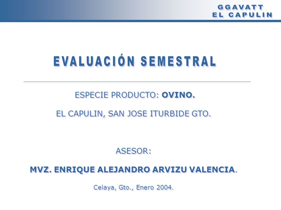 GGAVATT EL CAPULIN EVALUACIÓN SEMESTRAL ESPECIE PRODUCTO: OVINO.