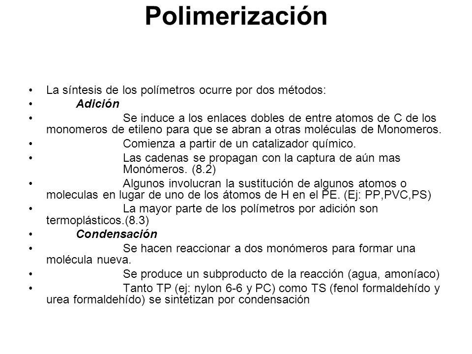 Polimerización La síntesis de los polímetros ocurre por dos métodos: