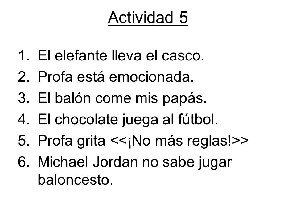 Actividad 5 El elefante lleva el casco. Profa está emocionada.