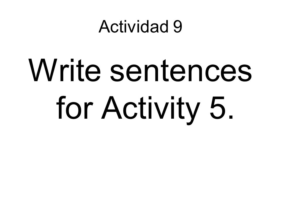 Write sentences for Activity 5.