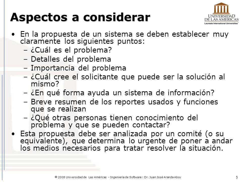 Aspectos a considerar En la propuesta de un sistema se deben establecer muy claramente los siguientes puntos: